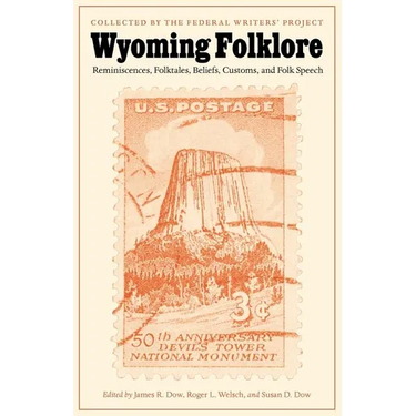 Wyoming Folklore: Reminiscences, Folktales, Beliefs, Customs, and Folk Speech