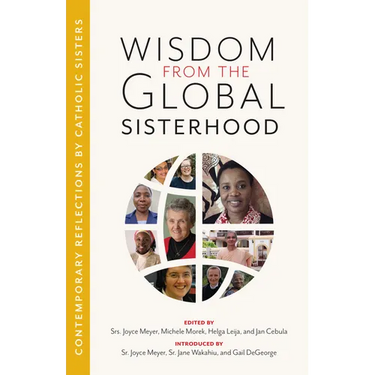 Wisdom from the Global Sisterhood: Contemporary Reflections by Catholic Sisters