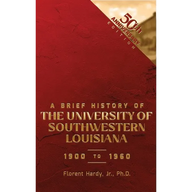 A BRIEF HISTORY OF THE UNIVERSITY OF SOUTHWESTERN LOUISIANA 1900 to 1960