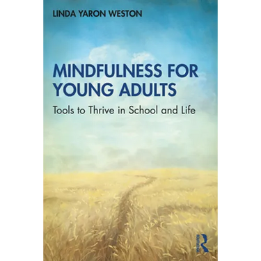 Mindfulness for Young Adults: Tools to Thrive in School and Life