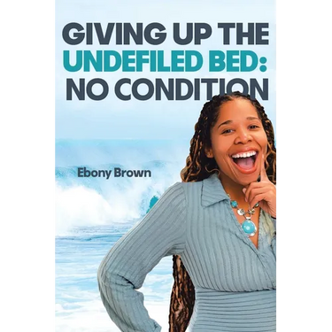 Giving Up the Undefiled Bed: No Condition