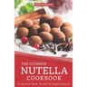 The Ultimate Nutella Cookbook: A Brand New Nutella Experience