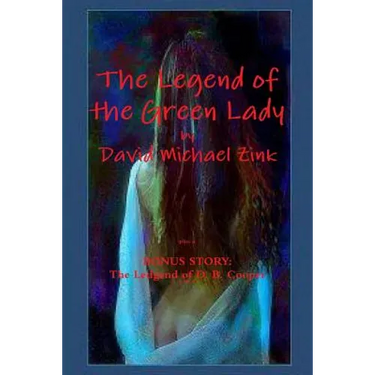 The Legend of the Green Lady by David Michael Zink