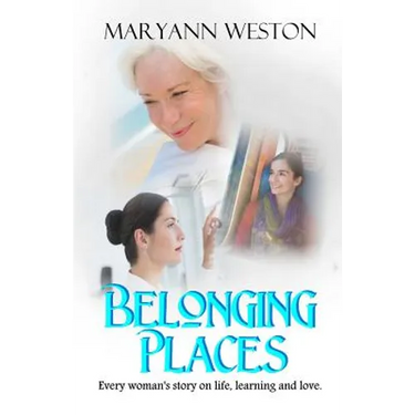 Belonging Places: Every woman's story on life, learning and love