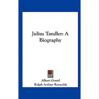 Julius Tandler: A Biography