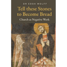 Tell these Stones to Become Bread: Church as Negative Work