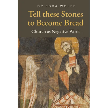 Tell these Stones to Become Bread: Church as Negative Work