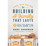 The DIY Guide to Building a Family That Lasts: 12 Tools for Improving Your Home Life
