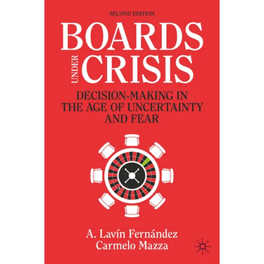 Boards Under Crisis: Decision-Making in the Age of Uncertainty and Fear