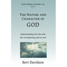 The Nature and Character of God: Understanding the One who has no beginning and no end