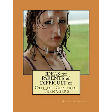 Ideas for Parents of Difficult or Out of Control Teenagers