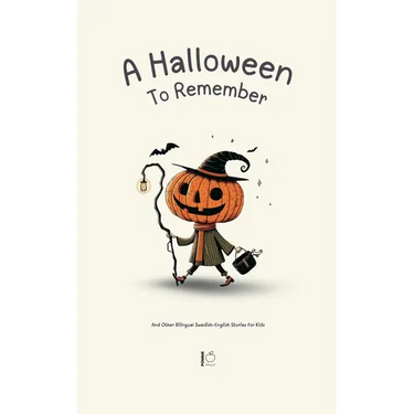A Halloween To Remember And Other Bilingual Swedish-English Stories for Kids