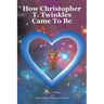 How Christopher T. Twinkles Came To Be