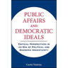 Public Affairs and Democratic Ideals: Critical Perspectives in an Era of Political and Economic Uncertainty