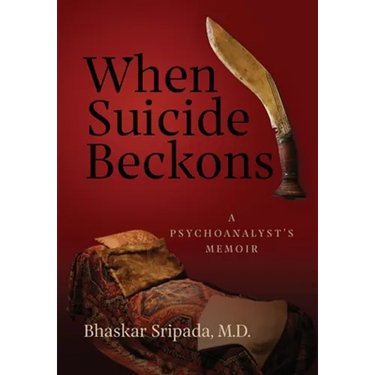 When Suicide Beckons: A Psychoanalyst's Memoir