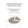 Foreign Female English Teachers in Japanese Higher Education: Narratives From Our Quarter