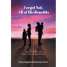Forget Not, All of His Benefits: Inspiration for the Single Parenting Journey