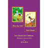 Blue Jay Girl and Lion Singer: Two Stories for Children -Illustrations in Black and White