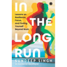 In the Long Run: Lessons on Resilience, Focus, and Finding Yourself Beyond Work