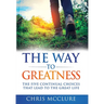 The Way To Greatness: The Five Continual Choices That Lead To The GREAT Life