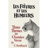 Les Fièvres et les Humeurs: Three Themes in Chamber Verse