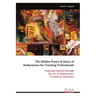 The Hidden Poetry & Music of Mathematics for Teaching Professionals