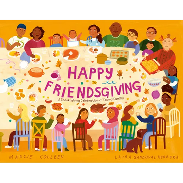 Happy Friendsgiving: A Thanksgiving Celebration of Found Families
