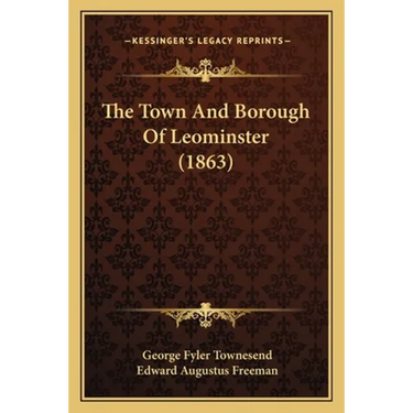 The Town And Borough Of Leominster (1863)