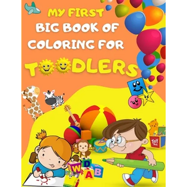 My first big book of coloring for toodlers: Activity book for kids ages 1 - 3 - 46 drawing pages for your toodler, fun activies, learning numbers and