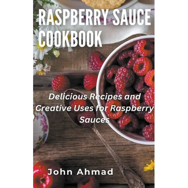 Raspberry Sauce Cookbook
