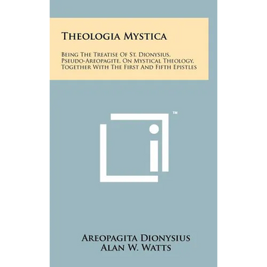 Theologia Mystica: Being The Treatise Of St. Dionysius, Pseudo-Areopagite, On Mystical Theology, Together With The First And Fifth Epistl
