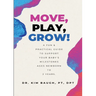 Move, Play, Grow!: A Fun & Practical Guide to Support Your Baby's Milestones Ages Newborn to 2 Years
