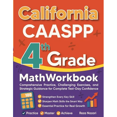 California CAASPP Grade 4 Math Workbook: Comprehensive Practice, Challenging Exercises, and Strategic Guidance for Complete Test-Day Confidence