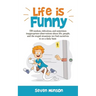 Life is Funny: Adult comedy book filled with funny short stories about the humorous world we live in