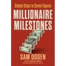 Millionaire Milestones: Simple Steps to Seven Figures