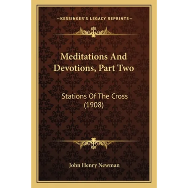 Meditations And Devotions, Part Two: Stations Of The Cross (1908)
