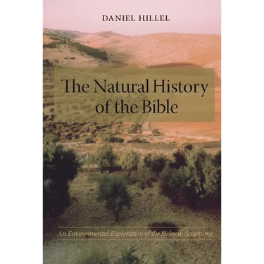 The Natural History of the Bible: An Environmental Exploration of the Hebrew Scriptures