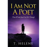 I Am Not a Poet: These Words Just Got Me Through