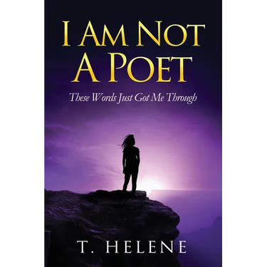 I Am Not a Poet: These Words Just Got Me Through