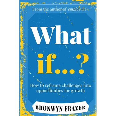 What If...? How to reframe challenges into opportunities for growth