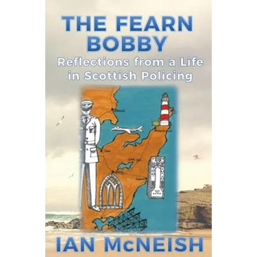 The Fearn Bobby: Reflections from a Life in Scottish Policing