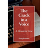 The Crack in a Voice: A Memoir in Verse