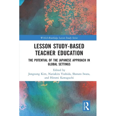 Lesson Study-Based Teacher Education: The Potential of the Japanese Approach in Global Settings