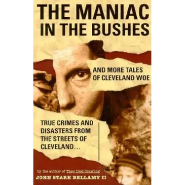 The Maniac in the Bushes: More Tales of Cleveland Woe