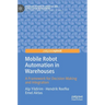 Mobile Robot Automation in Warehouses: A Framework for Decision Making and Integration