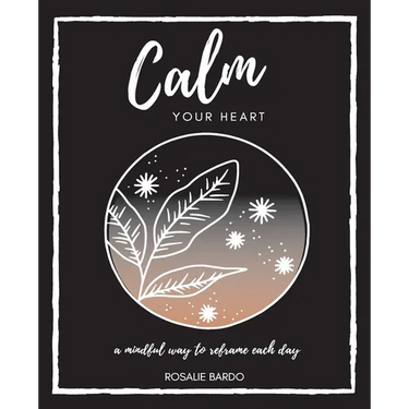 Calm Your Heart: Mindfulness Journal with 26 writing prompts to assist in reframing your day