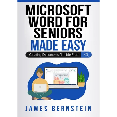 Microsoft Word for Seniors Made Easy: Creating Documents Trouble Free