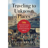 Traveling to Unknown Places: Nineteenth-Century Journeys Toward French and American Selfhood