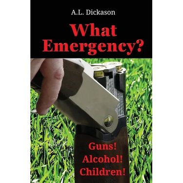 What Emergency?: Guns! Alcohol! Children!