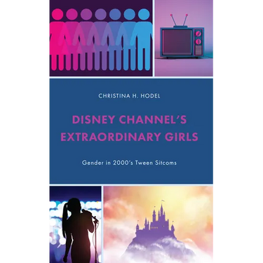 Disney Channel's Extraordinary Girls: Gender in 2000's Tween Sitcoms